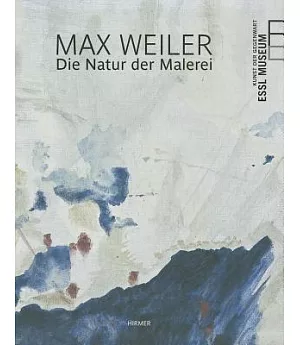 Max Weiler: The Nature of Painting