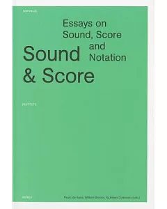 Sound and Score: Essays on Sound, Score, and Notation