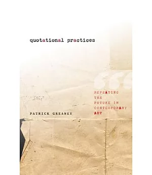 Quotational Practices: Repeating the Future in Contemporary Art