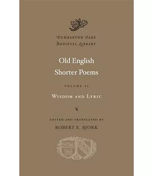 Old English Shorter Poems: Wisdom and Lyric