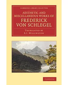 The Aesthetic and Miscellaneous Works of Frederick von schlegel