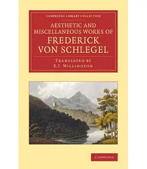 The Aesthetic and Miscellaneous Works of Frederick von Schlegel