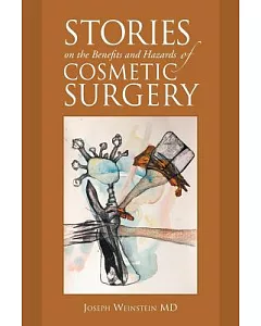 Stories on the Benefits and Hazards of Cosmetic Surgery