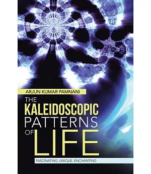 The Kaleidoscopic Patterns of Life