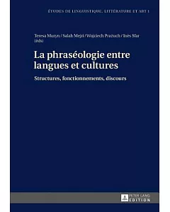 La Phraséologie Entre Langues Et Cultures: Structures, Fonctionnements, Discours