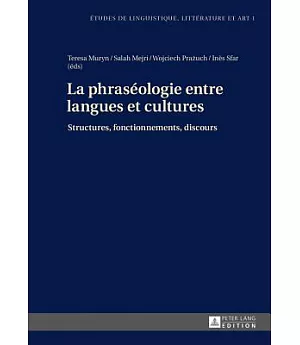 La Phraséologie Entre Langues Et Cultures: Structures, Fonctionnements, Discours