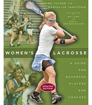 Women’s Lacrosse: A Guide for Advanced Players and Coaches