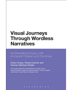 Visual Journeys Through Wordless Narratives: An International Inquiry With Immigrant Children and the Arrival