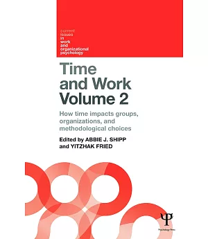 Time and Work: How time impacts groups, organizations and methodological choices