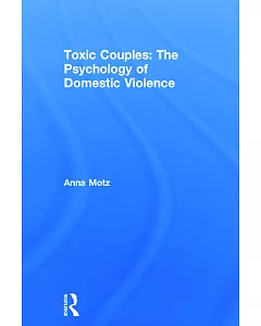 Toxic Couples: The Psychology of Domestic Violence