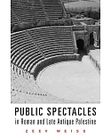 Public Spectacles in Roman and Late Antique Palestine