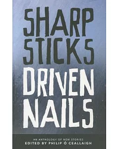 Sharp Sticks, Driven Nails