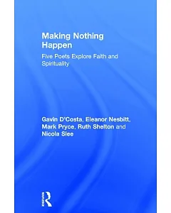 Making Nothing Happen: Five Poets Explore Faith and Spirituality