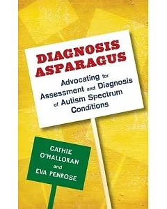 Diagnosis Asparagus: Advocating for Assessment and Diagnosis of Autism Spectrum Conditions