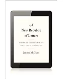 A New Republic of Letters: Memory and Scholarship in the Age of Digital Reproduction