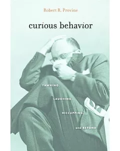 Curious Behavior: Yawning, Laughing, Hiccupping, and Beyond