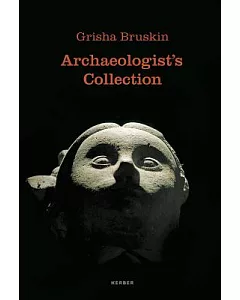 Grisha bruskin: Archaeologist’s Collection