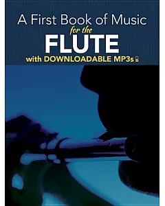 A First Book of Music for the Flute With Downloadable Mp3s
