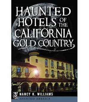 Haunted Hotels of the California Gold Country