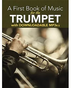 A First Book of Music for the Trumpet: Includes Downloadable MP3s