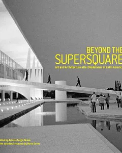 Beyond the Supersquare: Art and Architecture in Latin America After Modernism