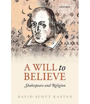 A Will to Believe: Shakespeare and Religion