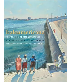 Italoamericana: The Literature of the Great Migration, 1880-1943