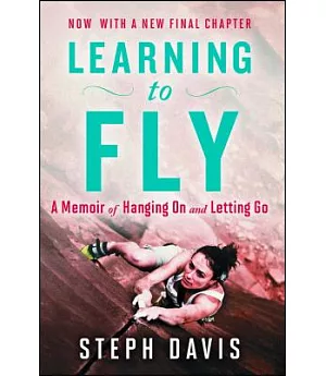 Learning to Fly: A Memoir of Hanging on and Letting Go