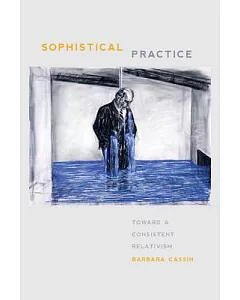 Sophistical Practice: Toward a Consistent Relativism