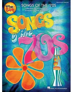 Let’s All Sing Songs of the ’70s: Collection for Young Voices, Includes Vocals and Instrumental