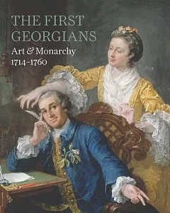 The First Georgians: Art & Monarchy, 1714-1760