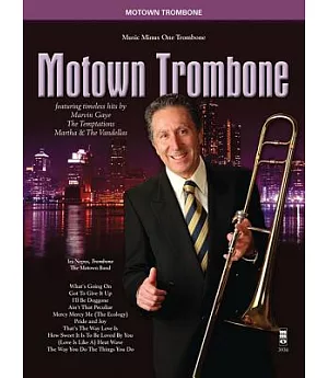 Motown Trombone: Featuring Timeless Hits by Marvin Gaye, the Temptations, Martha & the Vandellas