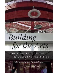 Building for the Arts: The Strategic Design of Cultural Facilities