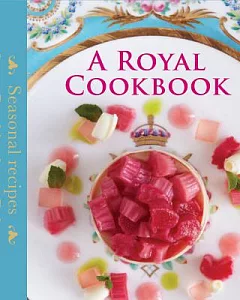 A Royal Cookbook: Seasonal Recipes from Buckingham Palace