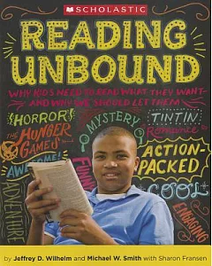 Reading Unbound: Why Kids Need to Read What They Want-and Why We Should Let Them