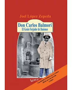 Don Carlos Balmori: El Genio Forjador De Ilusiones