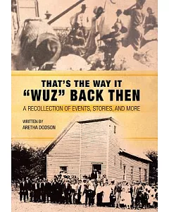 That’s the Way It “Wuz” Back Then: A Recollection of Events, Stories, and More