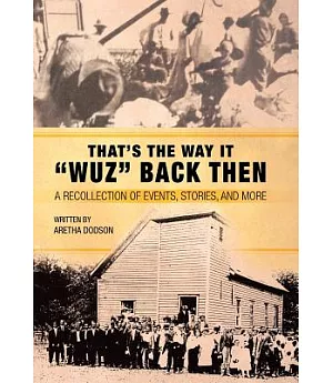 That’s the Way It “Wuz” Back Then: A Recollection of Events, Stories, and More