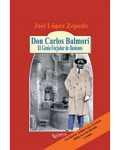 Don Carlos Balmori: El Genio Forjador De Ilusiones