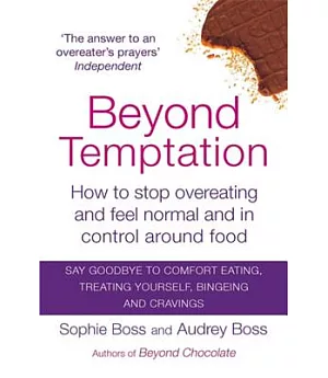 Beyond Temptation: How to Stop Overeating and Feel Normal and in Control Around Food