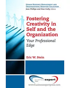Fostering Creativity in Self and the Organization: Your Professional Edge