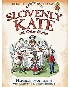 Slovenly Kate and Other Stories: From the Struwwelpeter Library