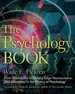 The Psychology Book: From Shamanism to Cutting-Edge Neuroscience, 250 Milestones in the History of Psychology
