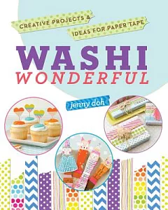 Washi Wonderful: Creative Projects & Ideas for Paper Tape