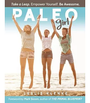 Paleo Girl: Take a Leap. Empower Yourself. Be Awesome.