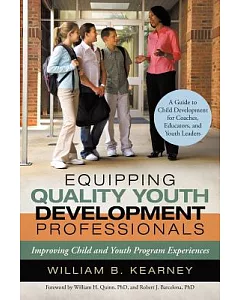Equipping Quality Youth Development Professionals: Improving Child and Youth Program Experiences