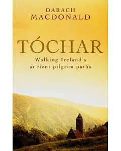 Tochar: Walking Ireland’s Ancient Pilgrim Paths