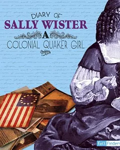 Diary of Sally wister: A Colonial Quaker Girl