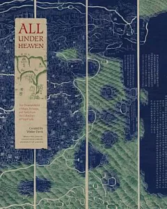All Under Heaven: The Chinese World in Maps, Pictures, and Texts from the Collection of Floyd Sully