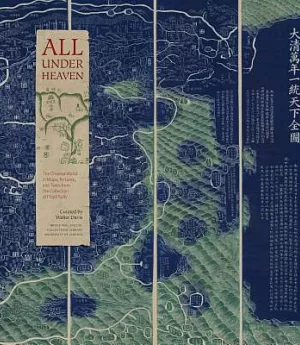 All Under Heaven: The Chinese World in Maps, Pictures, and Texts from the Collection of Floyd Sully